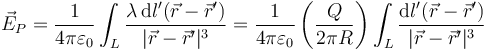 \vec{E}_P = \frac{1}{4\pi\varepsilon_0}\int_L \frac{\lambda\,\mathrm{d}l'(\vec{r}-\vec{r}')}{|\vec{r}-\vec{r}'|^3}=\frac{1}{4\pi\varepsilon_0}\left(\frac{Q}{2\pi R}\right)\int_L \frac{\mathrm{d}l'(\vec{r}-\vec{r}')}{|\vec{r}-\vec{r}'|^3}