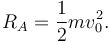 
R_A = \dfrac{1}{2}mv_0^2.
