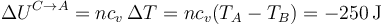 \Delta U^{C\to A} = nc_v\,\Delta T = nc_v(T_A-T_B) = -250\,\mathrm{J}