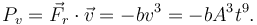 
P_v = \vec{F}_r\cdot\vec{v} = -bv^3 = -b A^3t^9.
