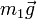 m_1\vec{g}
