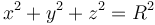 x^{2}+y^{2}+z^{2}=R^{2}\,