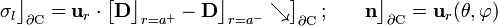 \sigma_l\big\rfloor_{\partial\mathrm{C}}=\mathbf{u}_r\cdot\left[\mathbf{D}\big\rfloor_{r=a^+}-\mathbf{D}\big\rfloor_{r=a^-}\searrow\right]_{\partial\mathrm{C}}\mathrm{;}\qquad\mathbf{n}\big\rfloor_{\partial\mathrm{C}}=\mathbf{u}_r(\theta,\varphi)