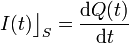 I(t)\big\rfloor_S=\frac{\mathrm{d}Q(t)}{\mathrm{d}t}