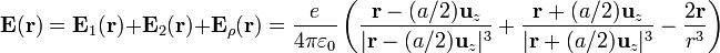 \mathbf{E}(\mathbf{r})=\mathbf{E}_1(\mathbf{r})+\mathbf{E}_2(\mathbf{r})+\mathbf{E}_\rho(\mathbf{r})=\frac{e}{4\pi\varepsilon_0}\left(\frac{\mathbf{r}-(a/2)\mathbf{u}_z}{|\mathbf{r}-(a/2)\mathbf{u}_z|^3}+\frac{\mathbf{r}+(a/2)\mathbf{u}_z}{|\mathbf{r}+(a/2)\mathbf{u}_z|^3}-\frac{2\mathbf{r}}{r^3}\right)