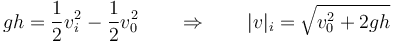 gh = \frac{1}{2}v_i^2 -\frac{1}{2}v_0^2\qquad\Rightarrow\qquad |v|_i=\sqrt{v_0^2 + 2gh}