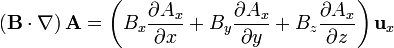 \left(\mathbf{B}\cdot\nabla\right)\mathbf{A}= \left(B_x\frac{\partial A_x}{\partial x}+B_y\frac{\partial A_x}{\partial y}+B_z\frac{\partial A_x}{\partial z}\right)\mathbf{u}_x