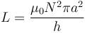 L=\frac{\mu_0N^2 \pi a^2}{h}