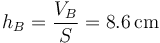 h_B=\frac{V_B}{S}=8.6\,\mathrm{cm}