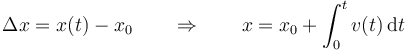 \Delta x = x(t) - x_0\qquad\Rightarrow\qquad x = x_0+\int_0^t v(t)\,\mathrm{d}t