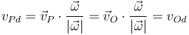 v_{Pd}=\vec{v}_P\cdot\frac{\vec{\omega}}{|\vec{\omega}|} = \vec{v}_O\cdot\frac{\vec{\omega}}{|\vec{\omega}|}=v_{Od}