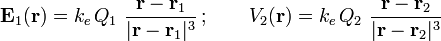 \mathbf{E}_1(\mathbf{r})=k_e\!\ Q_1\ \frac{\mathbf{r}-\mathbf{r}_1}{|\mathbf{r}-\mathbf{r}_1|^3}\,\mathrm{;}\,\qquad V_2(\mathbf{r})=k_e\!\ Q_2\ \frac{\mathbf{r}-\mathbf{r}_2}{|\mathbf{r}-\mathbf{r}_2|^3}