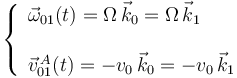 
\left\{\begin{array}{l} \vec{\omega}_{01}(t)=\Omega\,\vec{k}_0=\Omega\,\vec{k}_1 \\ \\ \vec{v}^{\, A}_{01}(t)=-v_0\,\vec{k}_0=-v_0\,\vec{k}_1 \end{array}\right.
