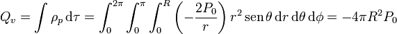 Q_v = \int \rho_p\,\mathrm{d}\tau = \int_0^{2\pi}\int_0^\pi\int_0^R \left(-\frac{2P_0}{r}\right)r^2\,\mathrm{sen}\,\theta\,\mathrm{d}r\,\mathrm{d}\theta\,\mathrm{d}\phi=-4\pi R^2P_0