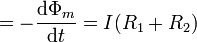 =-\frac{\mathrm{d}\Phi_m}{\mathrm{d}t}= I(R_1+R_2)