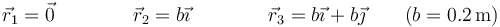 \vec{r}_1=\vec{0}\qquad \qquad \vec{r}_2=b\vec{\imath}\qquad\qquad \vec{r}_3=b\vec{\imath}+b\vec{\jmath}\qquad (b=0.2\,\mathrm{m})