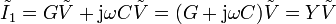 \tilde{I}_1=G\tilde{V}+\mathrm{j}\omega C\tilde{V}=(G+\mathrm{j}\omega C)\tilde{V}=Y\tilde{V}