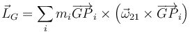 \vec{L}_G =\sum_i m_i \overrightarrow{GP}_i\times\left(\vec{\omega}_{21}\times\overrightarrow{GP}_i\right)