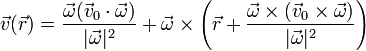 \vec{v}(\vec{r}) = \frac{\vec{\omega}(\vec{v}_0\cdot\vec{\omega})}{|\vec{\omega}|^2}+\vec{\omega}\times\left(\vec{r}+\frac{\vec{\omega}\times(\vec{v}_0\times\vec{\omega})}{|\vec{\omega}|^2}\right)