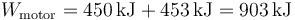 W_\mathrm{motor}=450\,\mathrm{kJ}+453\,\mathrm{kJ}=903\,\mathrm{kJ}