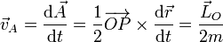 \vec{v}_A = \frac{\mathrm{d}\vec{A}}{\mathrm{d}t}=\frac{1}{2}\overrightarrow{OP}\times\frac{\mathrm{d}\vec{r}}{\mathrm{d}t}=\frac{\vec{L}_O}{2m}