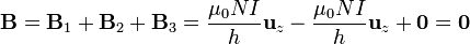 \mathbf{B}=\mathbf{B}_1+\mathbf{B}_2+\mathbf{B}_3 = \frac{\mu_0NI}{h}\mathbf{u}_z-\frac{\mu_0NI}{h}\mathbf{u}_z+\mathbf{0}=\mathbf{0}