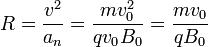 R = \frac{v^2}{a_n} = \frac{mv_0^2}{qv_0B_0} = \frac{mv_0}{qB_0}