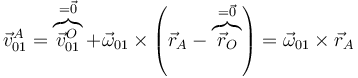 \vec{v}^A_{01} = \overbrace{\vec{v}^O_{01}}^{=\vec{0}}+\vec{\omega}_{01}\times\left(\vec{r}_A-\overbrace{\vec{r}_O}^{=\vec{0}}\right)=\vec{\omega}_{01}\times\vec{r}_A