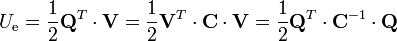 U_\mathrm{e} = \frac{1}{2}\mathbf{Q}^T\cdot\mathbf{V} = \frac{1}{2}\mathbf{V}^T\cdot\mathbf{C}\cdot\mathbf{V}=\frac{1}{2}\mathbf{Q}^T\cdot\mathbf{C}^{-1}\cdot\mathbf{Q}