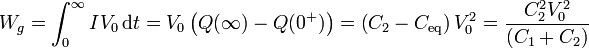 W_g = \int_0^\infty I V_0\,\mathrm{d}t = V_0\left(Q(\infty)-Q(0^+)\right)=\left(C_2-C_\mathrm{eq}\right)V_0^2=\frac{C_2^2V_0^2}{(C_1+C_2)}