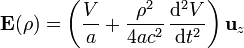 \mathbf{E}(\rho)=\left(\frac{V}{a}+
\frac{\rho^2}{4ac^2}\,\frac{\mathrm{d}^2V}{\mathrm{d}t^2}\right)\mathbf{u}_{z}
