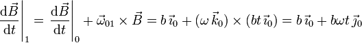 
  \left.\dfrac{\mathrm{d}\vec{B}}{\mathrm{d}t}\right|_1 = \left.\dfrac{\mathrm{d}\vec{B}}{\mathrm{d}t}\right|_0 +
  \vec{\omega}_{01}\times\vec{B}
  =
  b\,\vec{\imath}_0 + (\omega\,\vec{k}_0)\times(bt\,\vec{\imath}_0) 
  =
  b\,\vec{\imath}_0 + b\omega t\,\vec{\jmath}_0
