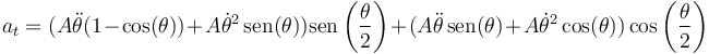 a_t = (A\ddot{\theta}(1-\cos(\theta))+A\dot{\theta}^2\,\mathrm{sen}(\theta))\mathrm{sen}\left(\frac{\theta}{2}\right)+(A\ddot{\theta}\,\mathrm{sen}(\theta)+A\dot{\theta}^2\cos(\theta))\cos\left(\frac{\theta}{2}\right)