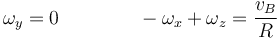 \omega_y=0\qquad\qquad -\omega_x+\omega_z=\frac{v_B}{R}