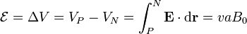 \mathcal{E}=\Delta V = V_P-V_N =\int_P^N \mathbf{E}\cdot\mathrm{d}\mathbf{r}=vaB_0