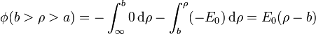 \phi(b>\rho>a) = -\int_\infty^b 0\,\mathrm{d}\rho -\int_b^\rho (-E_0)\,\mathrm{d}\rho= E_0(\rho-b)