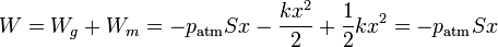 W = W_g + W_m = -p_\mathrm{atm}Sx-\frac{kx^2}{2}+\frac{1}{2}kx^2 = -p_\mathrm{atm}Sx