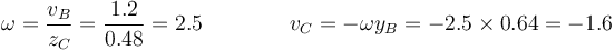 \omega = \frac{v_B}{z_C}=\frac{1.2}{0.48}=2.5\qquad\qquad v_C = -\omega y_B = -2.5\times 0.64 = -1.6