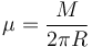 
\mu = \dfrac{M}{2\pi R}
