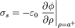 \sigma_s=-\varepsilon_0\left.\frac{\partial\phi}{\partial\rho}\right|_{\rho=a^+}