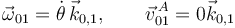 
\vec{\omega}_{01} = \dot{\theta}\,\vec{k}_{0,1},
\qquad
\vec{v}^{\,A}_{01} = 0\vec{k}_{0,1}
