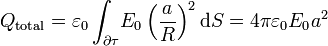 Q_\mathrm{total}=\varepsilon_0\int_{\partial\tau}\!E_0\left(\frac{a}{R}\right)^2\mathrm{d}S
=4\pi\varepsilon_0 E_0a^2