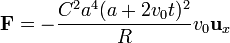 \mathbf{F}=-\frac{C^2a^4(a+2v_0t)^2}{R}v_0\mathbf{u}_x