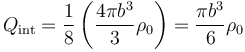 Q_\mathrm{int}=\frac{1}{8}\left(\frac{4\pi b^3}{3}\rho_0\right)=\frac{\pi b^3}{6}\rho_0