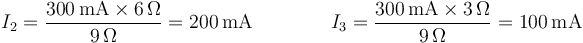 I_2=\frac{300\,\mathrm{mA} \times 6\,\Omega}{9\,\Omega}=200\,\mathrm{mA}\qquad\qquad I_3=\frac{300\,\mathrm{mA}\times  3\,\Omega}{9\,\Omega}=100\,\mathrm{mA}