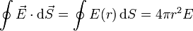 \oint \vec{E}\cdot\mathrm{d}\vec{S}=\oint E(r)\,\mathrm{d}S=4\pi r^2 E