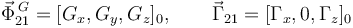 
\vec{\Phi}^{\,G}_{21} = [ G_x, G_y, G_z]_0, \qquad
\vec{\Gamma}_{21} = [\Gamma_x, 0, \Gamma_z]_0
