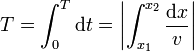 T = \int_0^T \mathrm{d}t = \left|\int_{x_1}^{x_2}\frac{\mathrm{d}x}{v}\right|