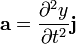 \mathbf{a}= \frac{\partial^2 y}{\partial t^2}\mathbf{j}