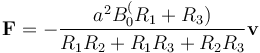 \mathbf{F}=-\frac{a^2 B_0^(R_1+R_3)}{R_1R_2+R_1R_3+R_2R_3}\mathbf{v}